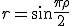 r=sin{\frac{\pi\rho}{2}}